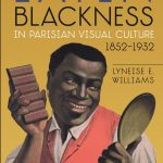 Book Cover: Blackness in Parisian Culture, 1852-1932