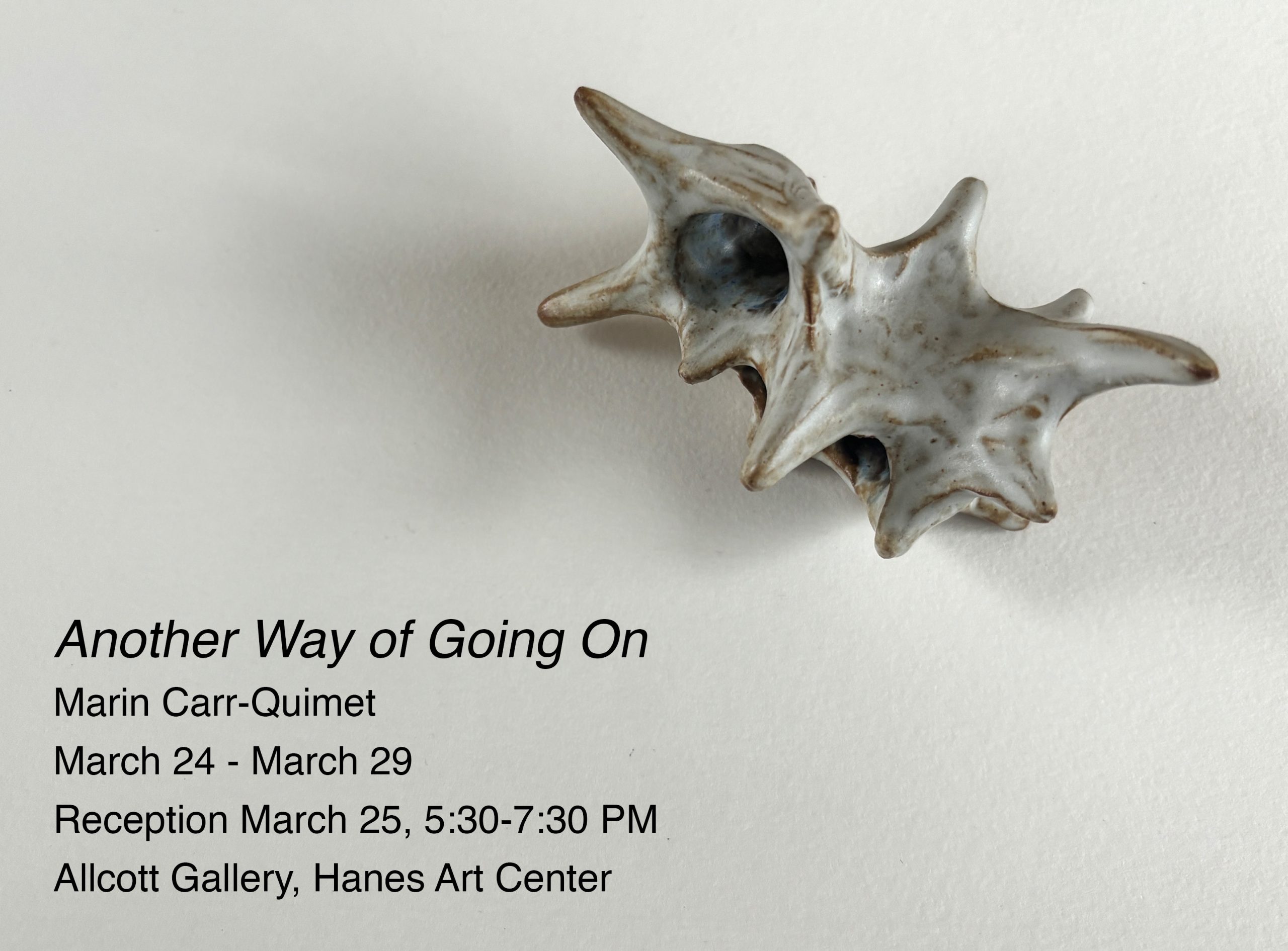 Flyer for Marin Carr-Quimet exhibition Another Way of Going on, March 24-29, 2024, reception March 25, 5:30-7:30 pm, John and June Allcott Gallery, Hanes Art Center